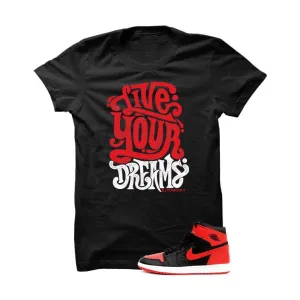 Jordan 1 High OG Banned Black T Shirt (Live Your Dreams)